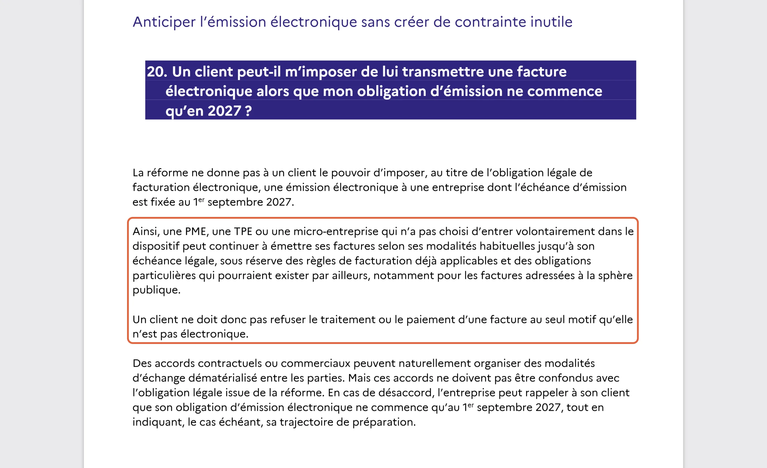 Guide pratique de démarrage de la DGFiP, question 20 : le passage encadré indique qu’une micro-entreprise qui n’a pas choisi d’entrer volontairement dans le dispositif peut continuer à émettre ses factures selon ses modalités habituelles jusqu’à son échéance et qu’un client ne doit pas refuser une facture au seul motif qu’elle n’est pas électronique