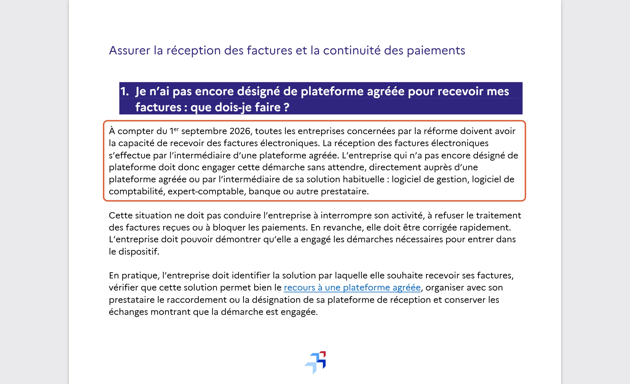 Guide pratique de démarrage de la DGFiP, question 1 : le paragraphe encadré indique que l’entreprise désigne sa plateforme directement auprès d’une plateforme agréée ou par l’intermédiaire de sa solution habituelle, logiciel de gestion, logiciel de comptabilité, expert-comptable, banque ou autre prestataire